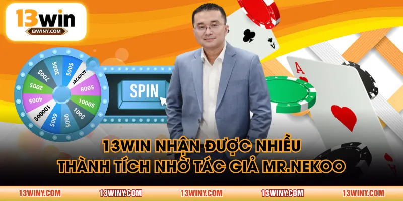 13WIN nhận được nhiều thành tích nhờ tác giả Mr.Nekoo
