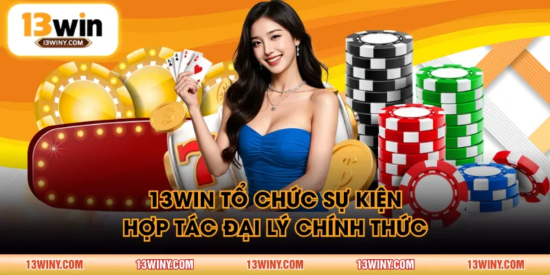 13WIN tổ chức sự kiện hợp tác đại lý chính thức