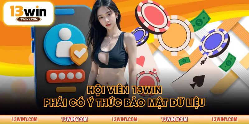 Hội viên 13WIN phải có ý thức bảo mật dữ liệu