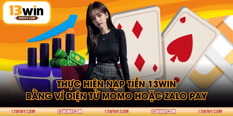 Thực hiện nạp tiền 13WIN bằng ví điện tử Momo hoặc Zalo Pay