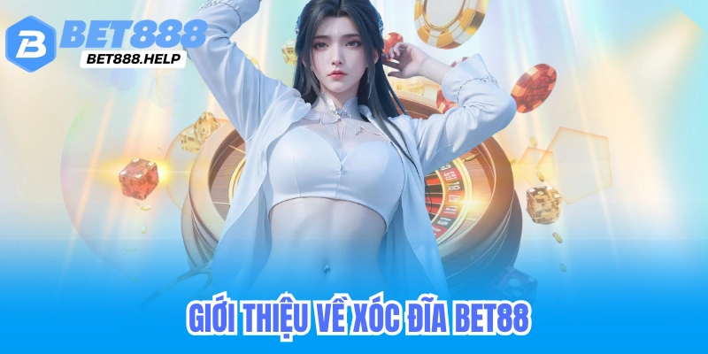 Giới thiệu về xóc đĩa bet88